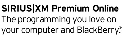 SIRIUS|XM Premium Online - The programming you love on your computer and BlackBerry
