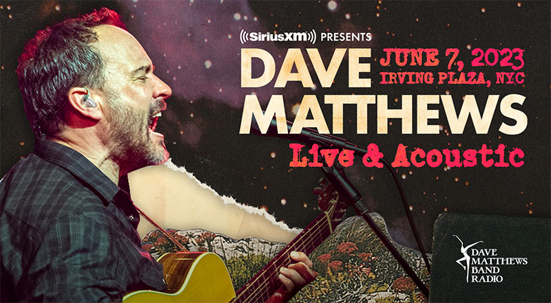 SiriusXM presents Dave Matthews Live & Acoustic on June 7, 2023 at Irving Plaza, NYC