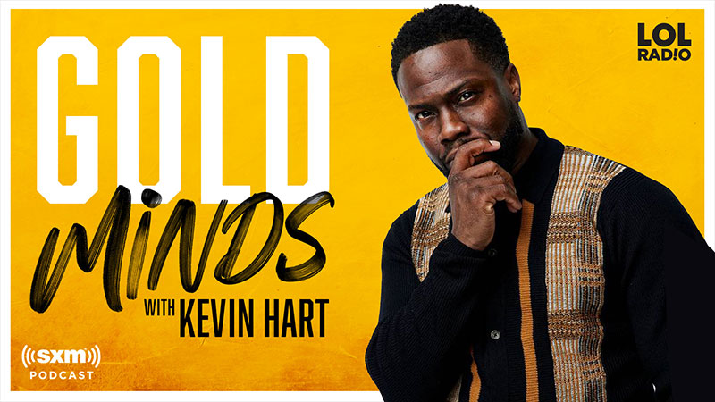 Gold Minds with Kevin Hart on LOL Radio a SiriusXM Podcast