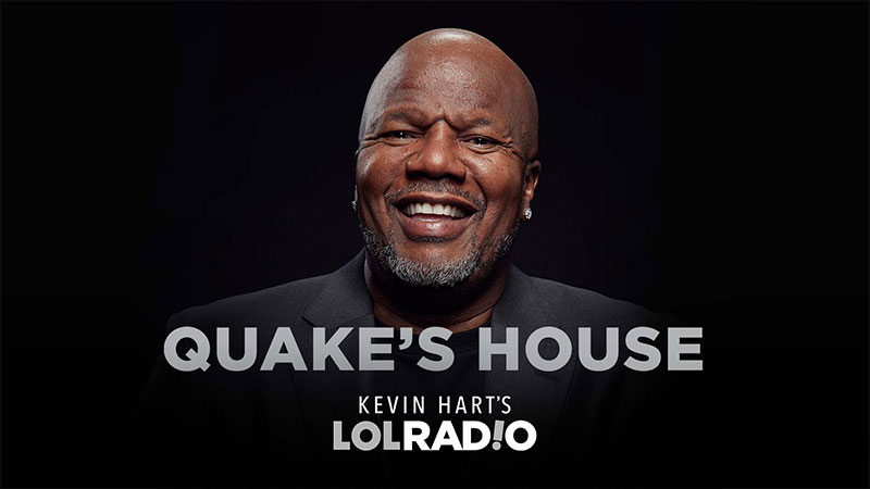 Quake's House on Kevin Hart's LOL Radio on SiriusXM