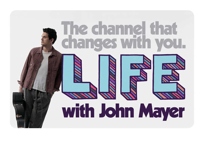 Life with John Mayer, the channel that changes with you
