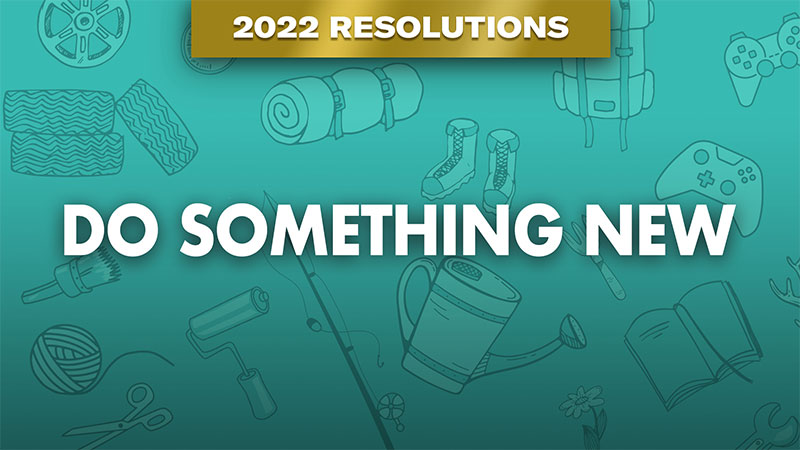 2022 Resolutions: Do Something New