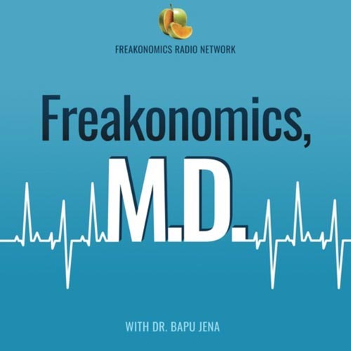 Freakonomics MD with Dr. Bapu Jena
