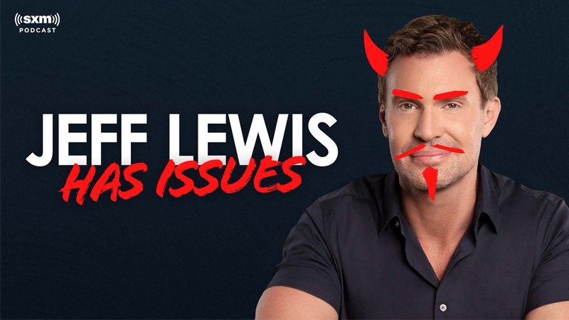 Jeff Lewis Has Issues SiriusXM Podcast