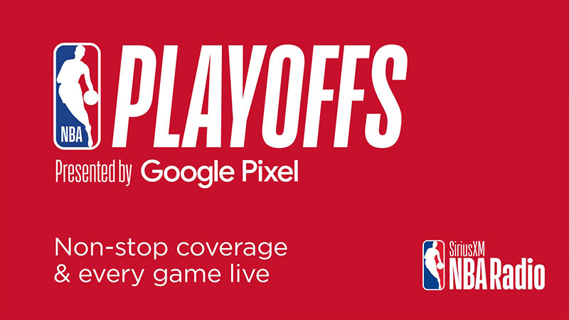 NBA Playoffs Presented by Google Pixel Non-stop coverage & every game live on SiriusXM NBA Radio