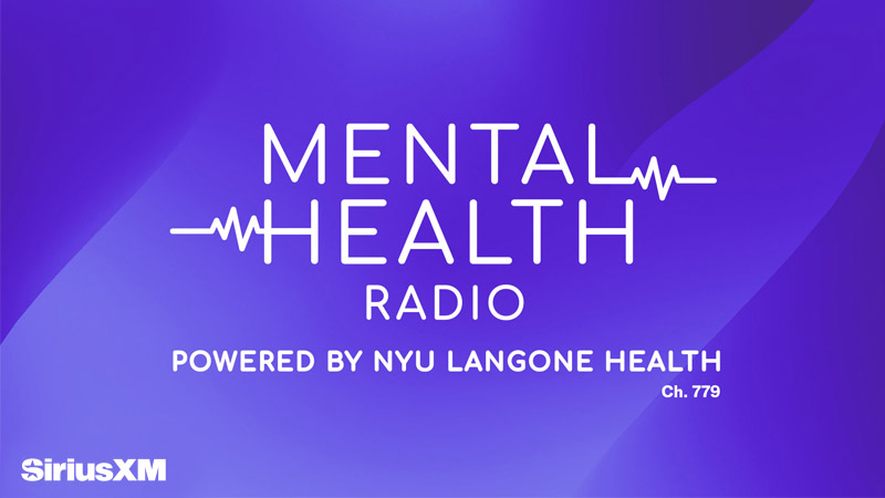 Mental Health Radio powered by NYU Langone Health Ch. 779 on SiriusXM