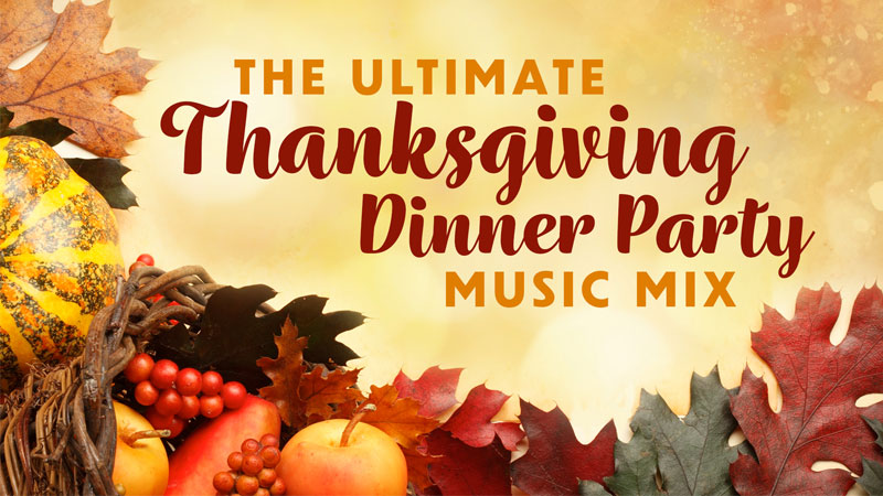 The Ultimate Thanksgiving Dinner Party Music Mix