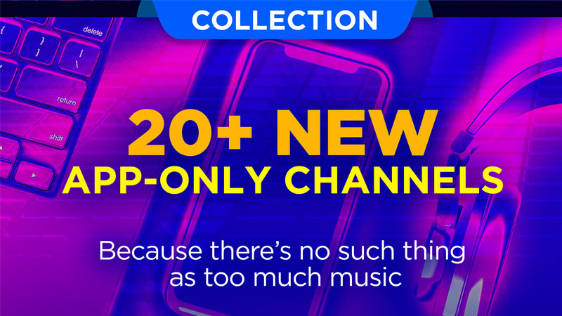 20+ New App Only Channels: Because there is no such thing as too much music.