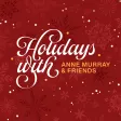 Holidays with Anne Murray & Friends
