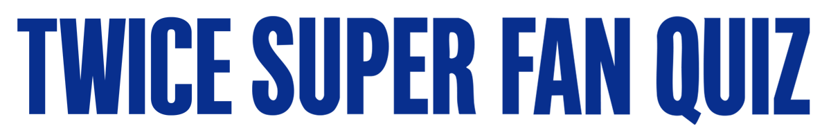 TWICE Super Fan Quiz